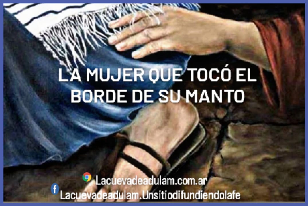 LA MUJER QUE TOCÓ EL BORDE DE SU MANTO – La Cueva de Adulam